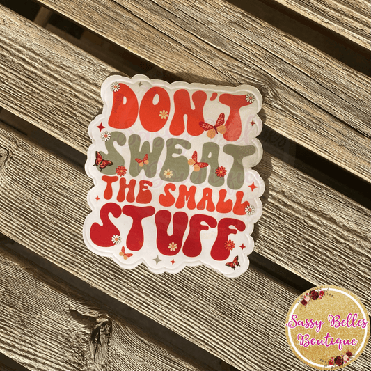 Don’t Sweat the Small Stuff Decal Sassy Belles Boutique